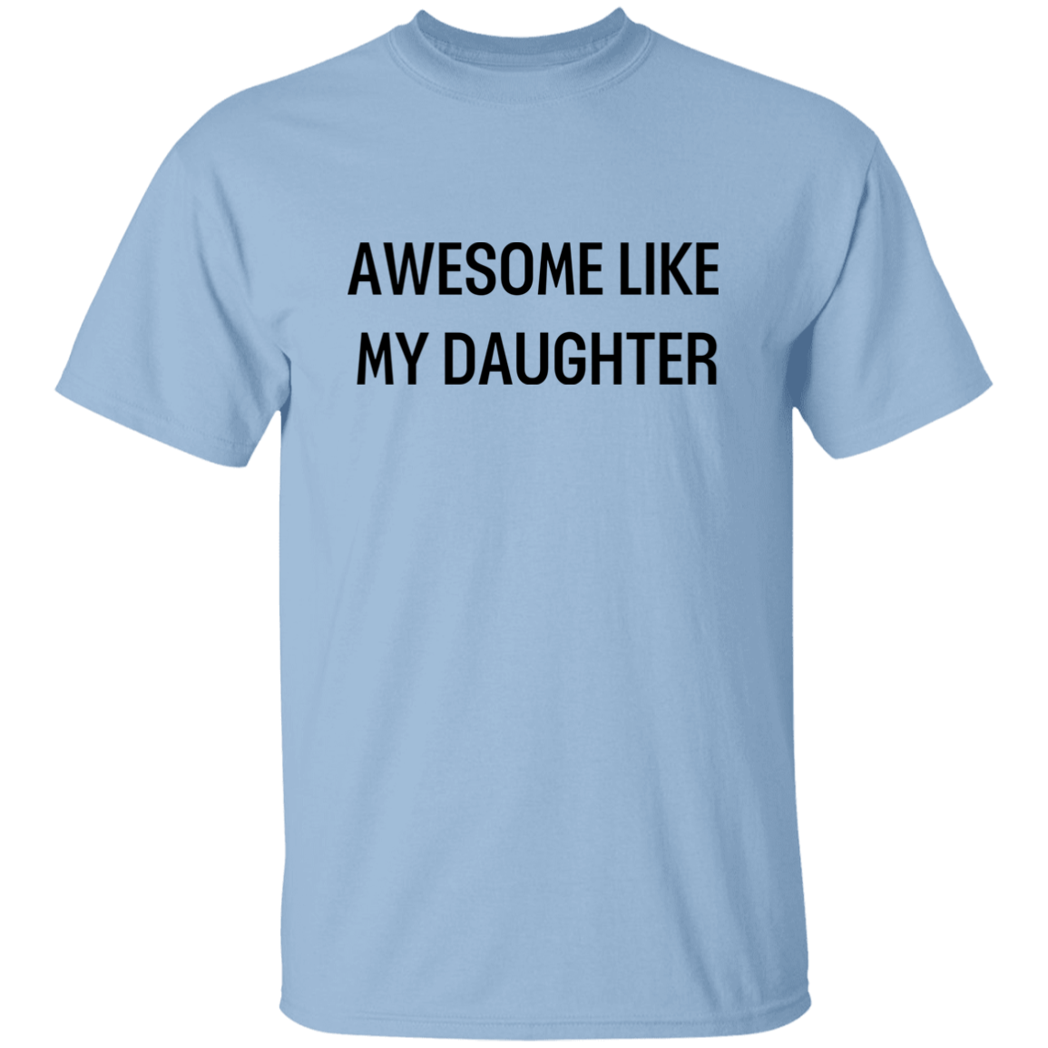 Awesome Like My Daughter T-Shirt - Thin Letters