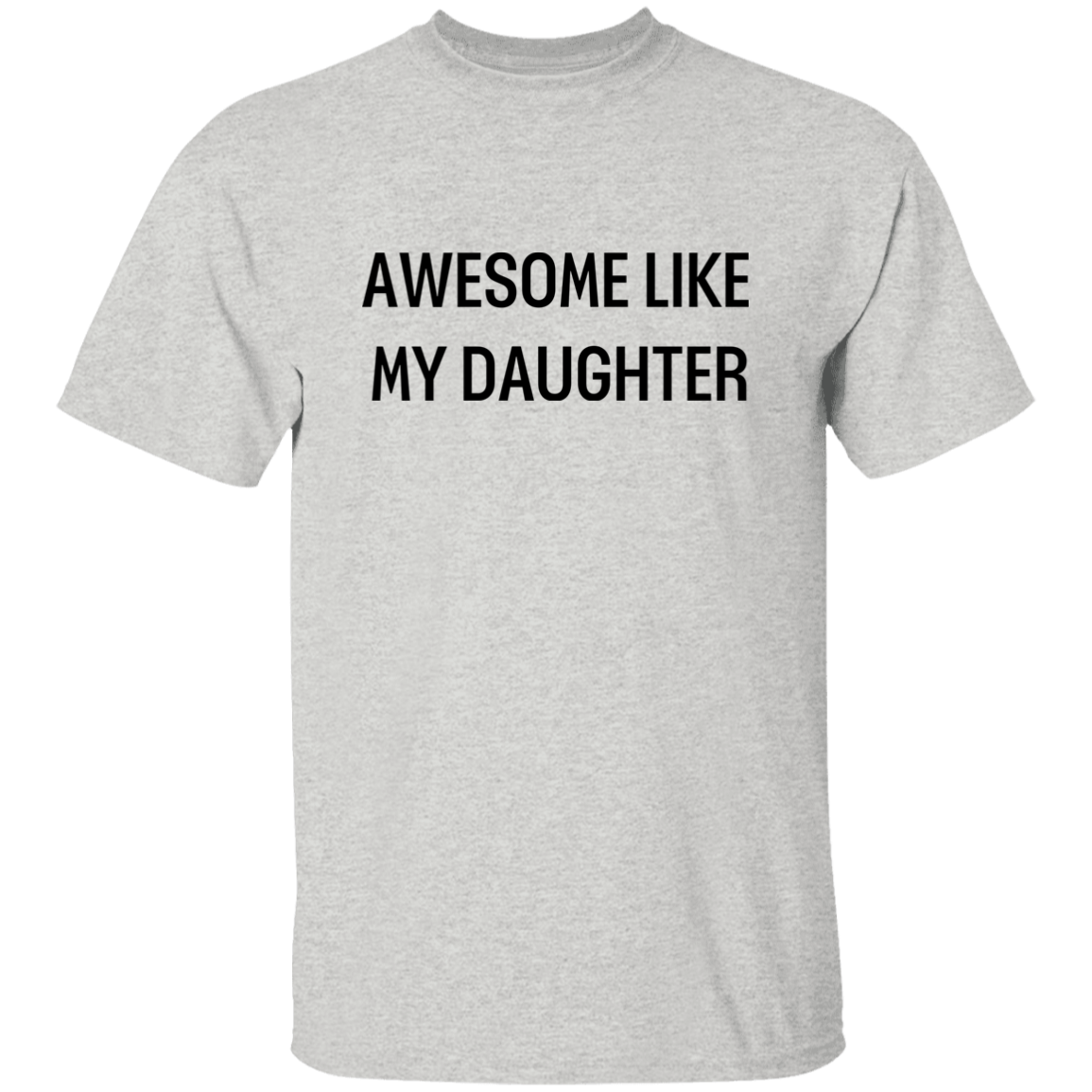 Awesome Like My Daughter T-Shirt - Thin Letters