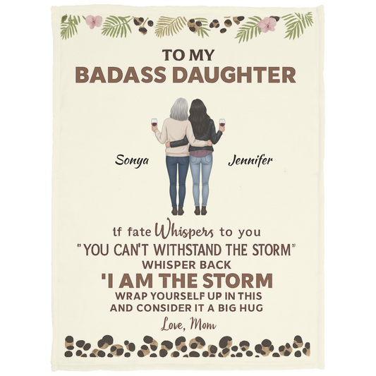 To My Daughter Whisper Back I Am The Storm - 30 X 40 Personalized Daughter Blanket