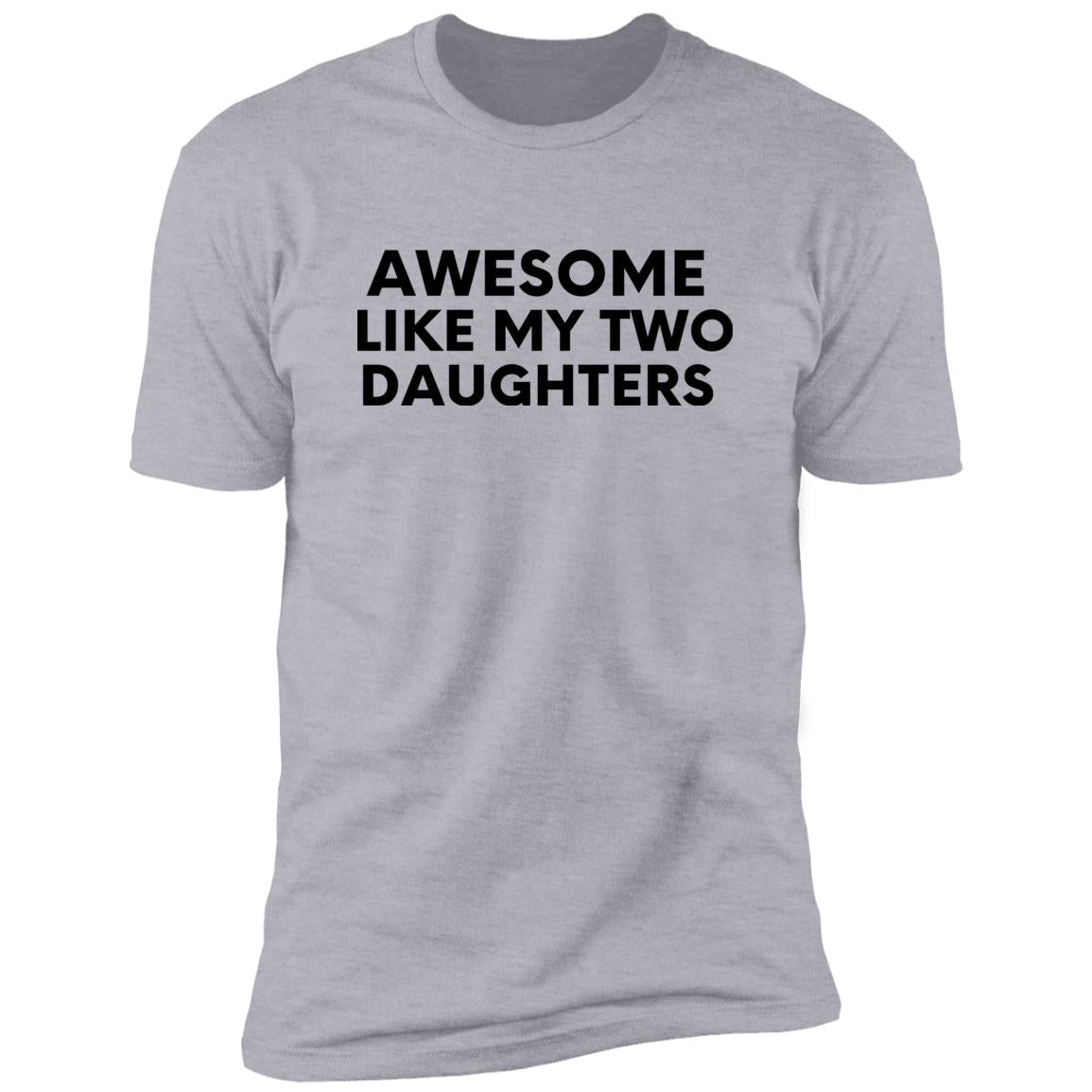 Awesome Like My Two Daughters T-Shirt