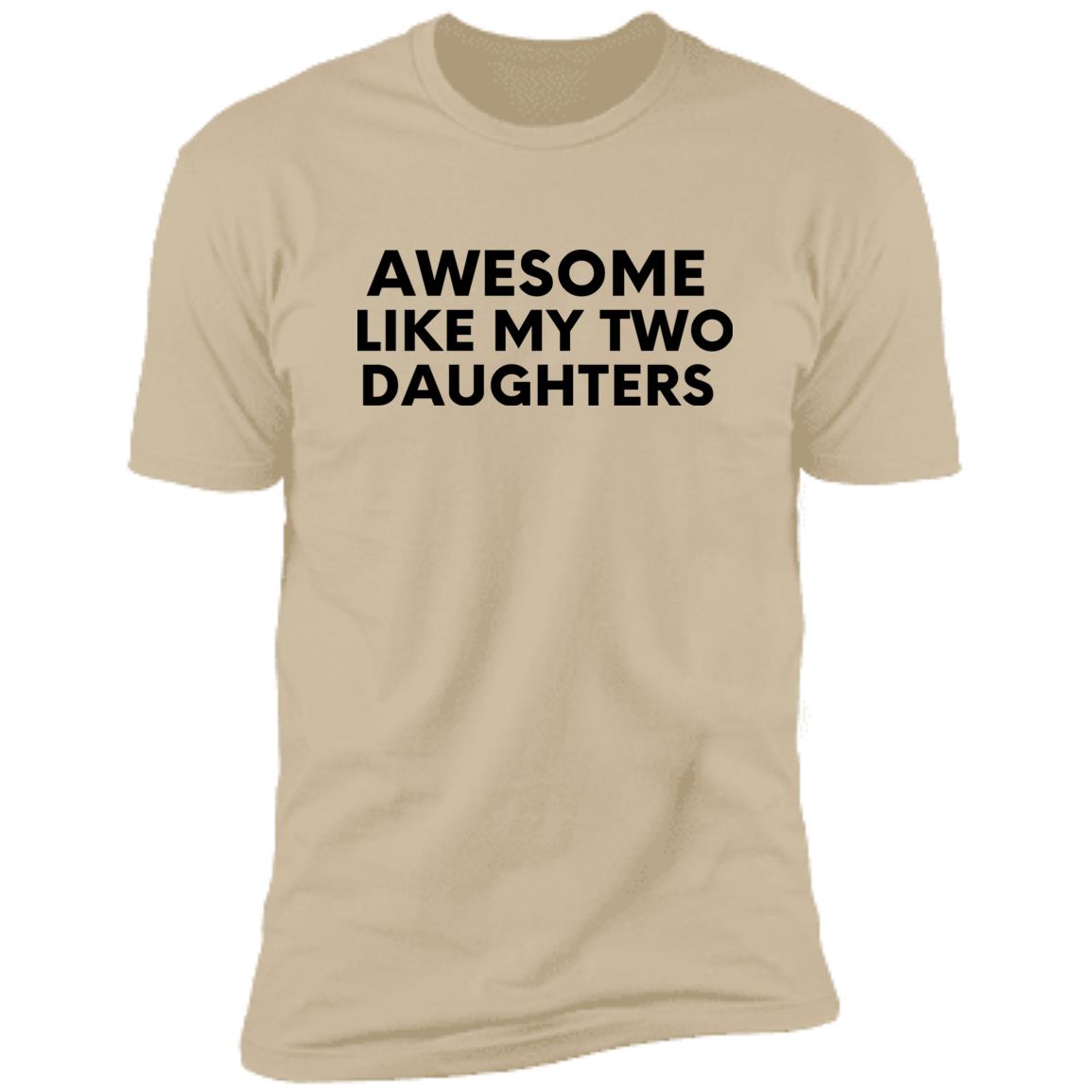 Awesome Like My Two Daughters T-Shirt