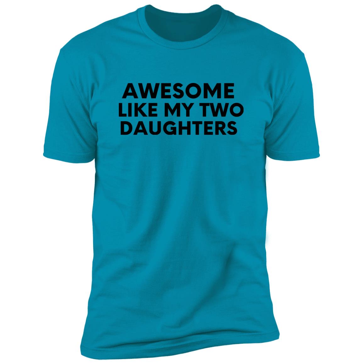 Awesome Like My Two Daughters T-Shirt