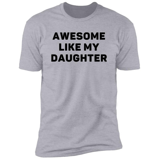 Awesome Like My Daughter T-Shirt