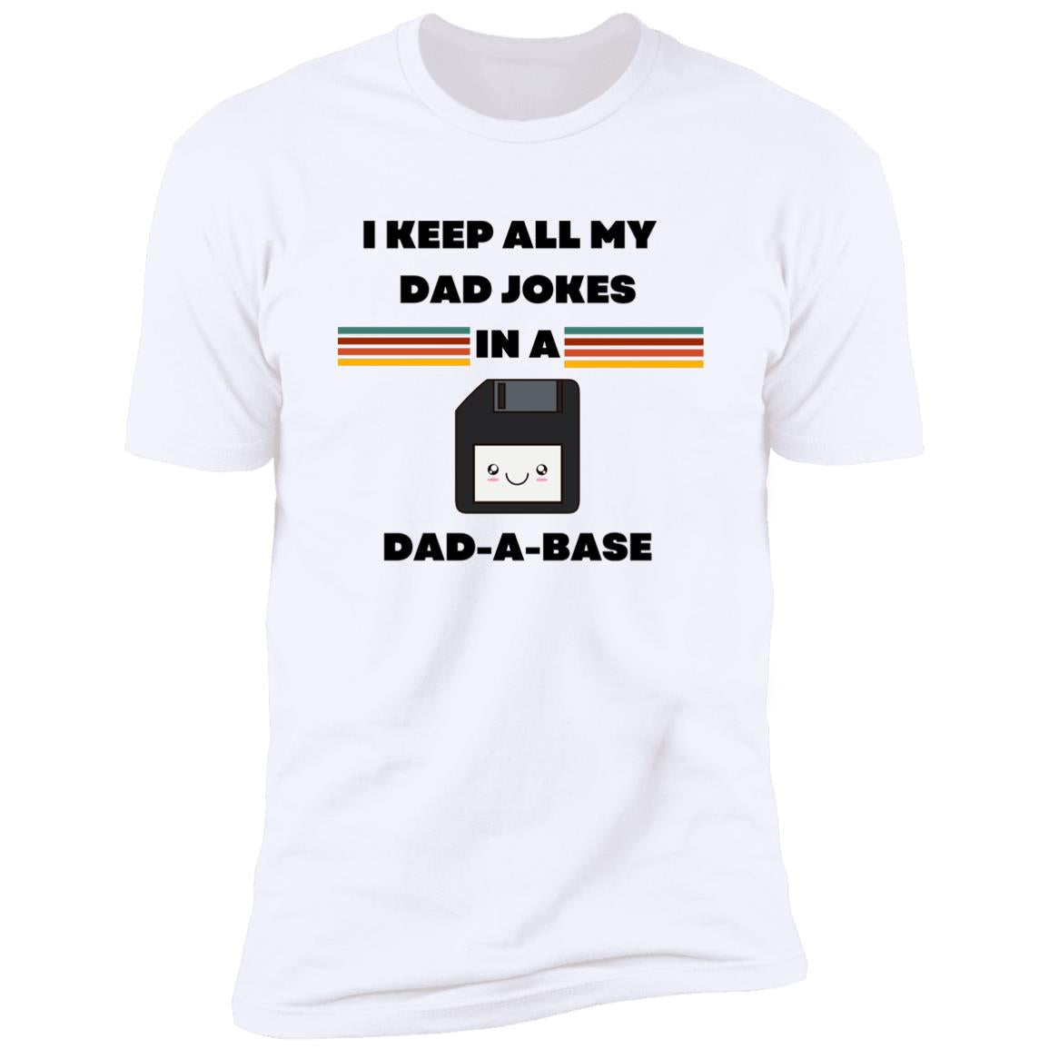 I Keep All My Jokes In a Dad-A-Base T-Shirt