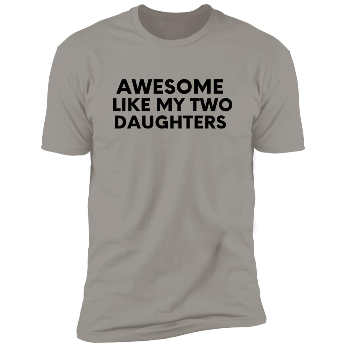 Awesome Like My Two Daughters T-Shirt