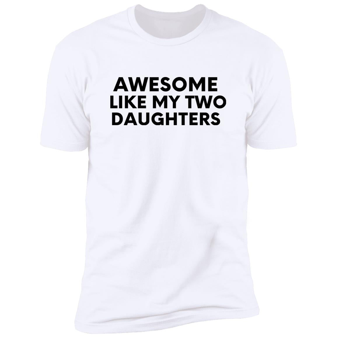 Awesome Like My Two Daughters T-Shirt