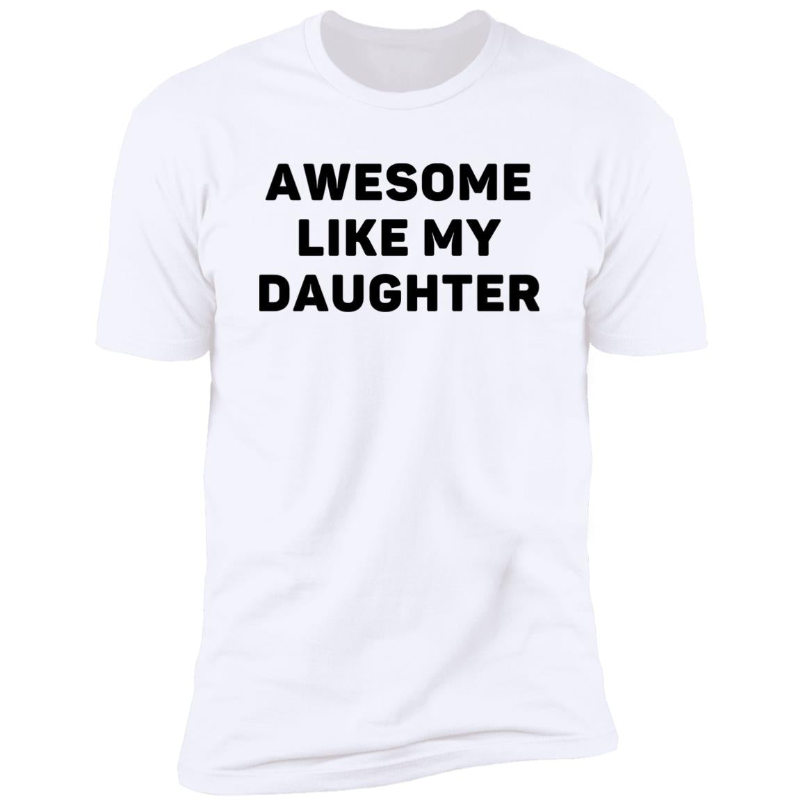 Awesome Like My Daughter T-Shirt