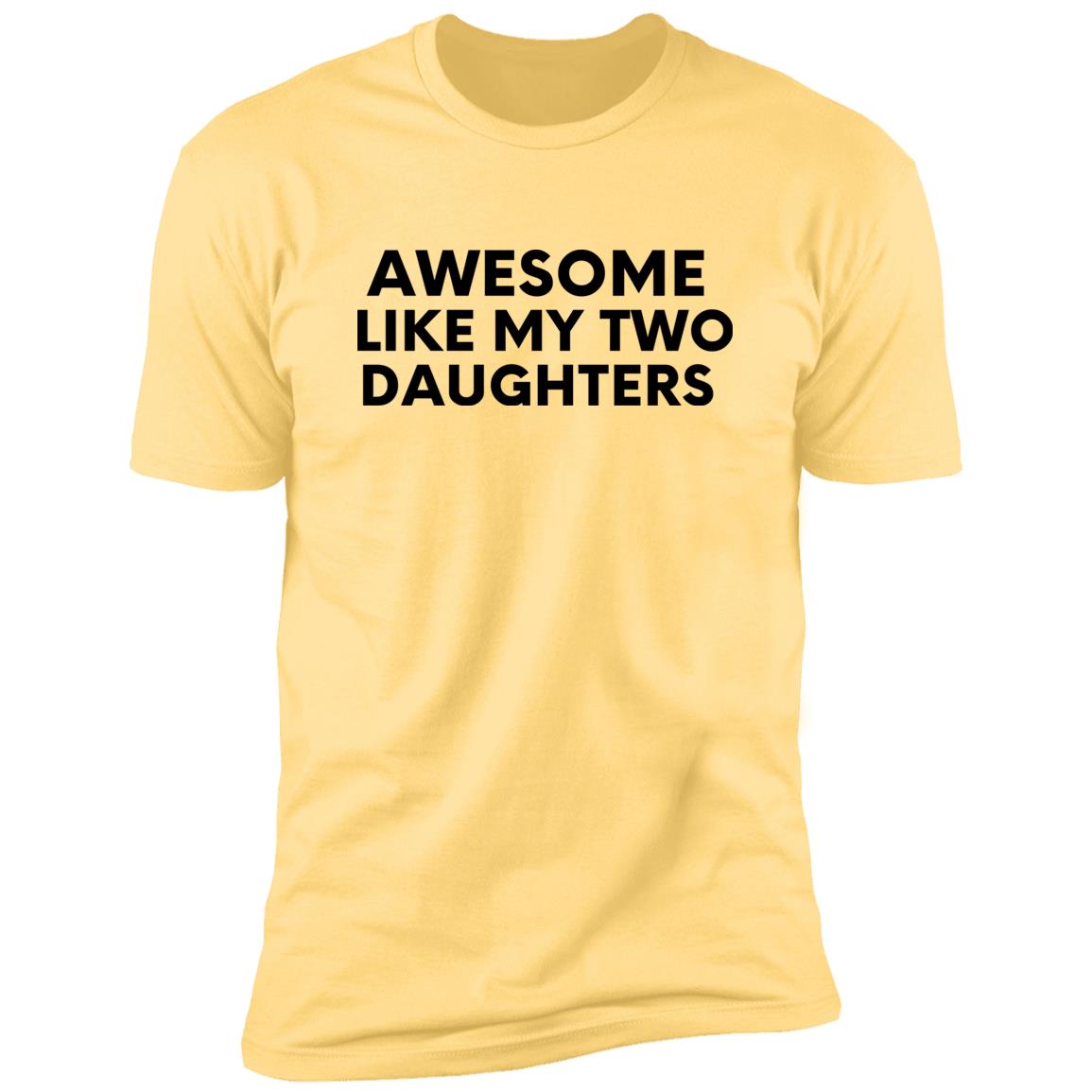 Awesome Like My Two Daughters T-Shirt